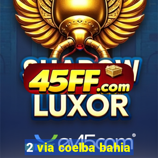 2 via coelba bahia